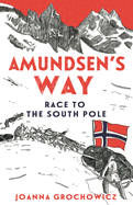 Amundsen's Way: The Race to the South Pole