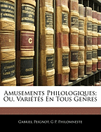 Amusements Philologiques; Ou, Varits En Tous Genres