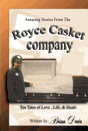 Amusing Stories from the Royce Casket Company: Ten Tales of Love, Life, & Death