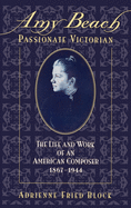 Amy Beach, Passionate Victorian: The Life and Work of an American Composer, 1867-1944