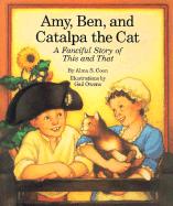 Amy, Ben, and Catalpa the Cat: A Fanciful Story of This and That - Coon, Alma S