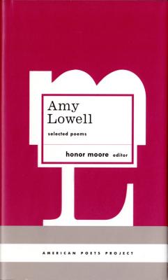 Amy Lowell: Selected Poems: (american Poets Project #12) - Lowell, Amy