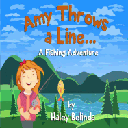 Amy Throw's a Line...: A Fishing Adventure