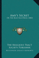 Amy's Secret: Or The Blue Silk Dress (1883)