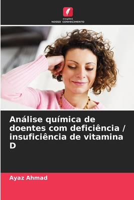 Anlise qu?mica de doentes com defici?ncia / insufici?ncia de vitamina D - Ahmad, Ayaz