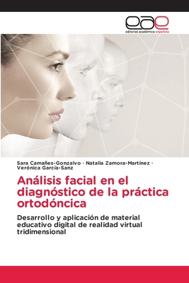 Anlisis facial en el diagn?stico de la prctica ortod?ncica - Camaes-Gonzalvo, Sara, and Zamora-Mart?nez, Natalia, and Garc?a-Sanz, Ver?nica