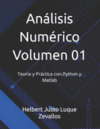 Anlisis Num?rico Volumen 01: Teor?a y Prctica con Python y Matlab