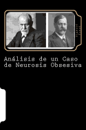 Anlisis de Un Caso de Neurosis Obsesiva (Caso El Hombre de Las Ratas) (Spanish Edition)