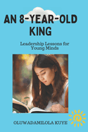 An 8-Year-Old King: Leadership Lessons for Young Minds