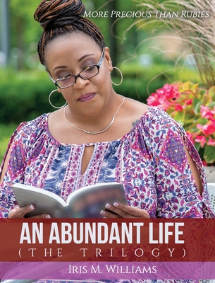 An Abundant Life: The Trilogy - Williams, Iris M, and Lawson, Madison (Editor), and Allen, Ricky (Designer)