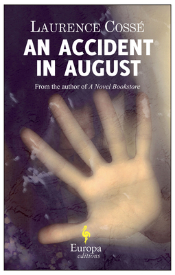 An Accident in August - Cosse, Laurence, and Anderson, Alison (Translated by)