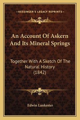 An Account Of Askern And Its Mineral Springs: Together With A Sketch Of The Natural History (1842) - Lankester, Edwin