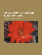 An Account of British Flies (Diptera).