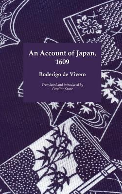 An Account of Japan, 1609 - Vivero, Roderigo De, and Stone, Caroline (Introduction by)