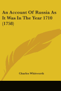 An Account Of Russia As It Was In The Year 1710 (1758)
