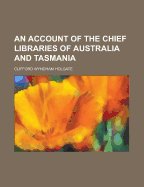 An Account of the Chief Libraries of Australia and Tasmania