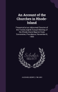 An Account of the Churches in Rhode-Island: Presented at an Adjourned Session of the Twenty-eighth Annual Meeting of the Rhode-Island Baptist State Convention, Providence, November 8, 1853