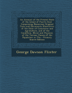 An Account of the Present State of the Island of Puerto Rico: Comprising Numerous Original Facts and Documents Illustrative of the State of Commerce