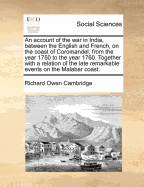 An Account of the War in India, Between the English and French, on the Coast of Coromandel: From the Year 1750 to the Year 1760 (1761)