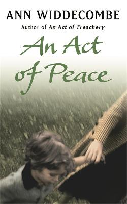 An Act of Peace: The enthralling sequel to An Act of Treachery - Widdecombe, Ann