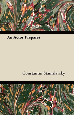 An Actor Prepares - Stanislavsky, Constantin