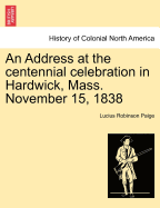 An Address at the Centennial Celebration in Hardwick, Mass. November 15, 1838