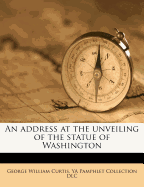 An Address at the Unveiling of the Statue of Washington