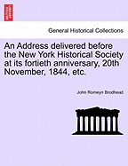 An Address Delivered Before the New York Historical Society at Its Fortieth Anniversary