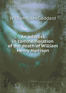 An Address in Commemoration of the Death of William Henry Harrison