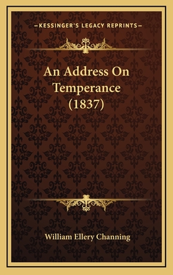 An Address on Temperance (1837) - Channing, William Ellery, Dr.