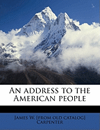 An Address to the American People - Carpenter, James W, MS, DVM