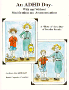 An ADHD Day--With and Without Modifications and Accommodations: A "How To" for a Day of Positive Results - Carpenter, Bonnie L, and Hunt, Jan