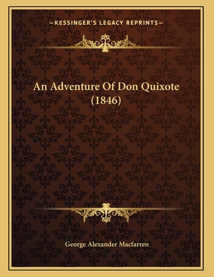 An Adventure of Don Quixote (1846) - Macfarren, George Alexander, Sir