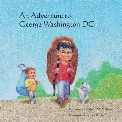 An Adventure to George Washington DC - Berkman, Judith M