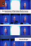 An Aesthetics of Narrative Performance: Transnational Theater, Literature, and Film in Contemporary Germany