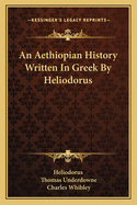 An Aethiopian History Written in Greek by Heliodorus