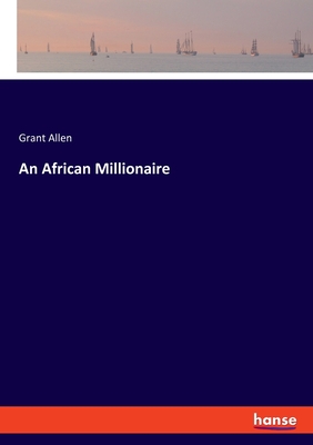 An African Millionaire - Allen, Grant
