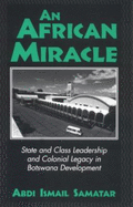 An African Miracle: State and Class Leadership and Colonial Legacy in Botswana Development