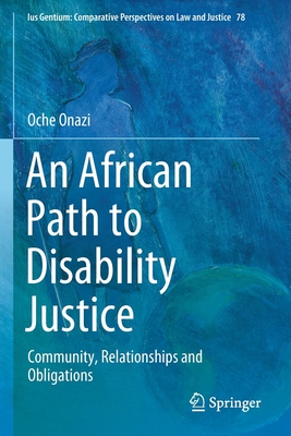 An African Path to Disability Justice: Community, Relationships and Obligations - Onazi, Oche