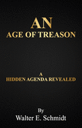 An Age of Treason: A Hidden Agenda Revealed