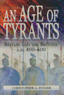 An Age of Tyrants: Britain and the Britons, AD 400-600