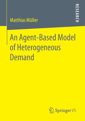 An Agent-Based Model of Heterogeneous Demand - Mller, Matthias