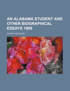 An Alabama Student and Other Biographical Essays 1909