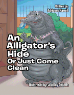 An Alligator's Hide: Or Just Come Clean