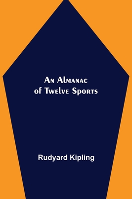 An Almanac of Twelve Sports - Kipling, Rudyard