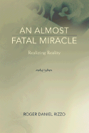 An Almost Fatal Miracle: Realizing Reality