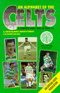 An Alphabet of the Celts: A Complete Who's Who of Celtic F.C.