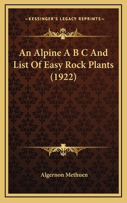 An Alpine A B C and List of Easy Rock Plants (1922) - Methuen, Algernon (Editor)