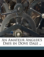 An Amateur Angler's Days in Dove Dale .. - Marston, E (Edward) 1825-1914 (Creator)