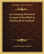 An Amazing Historical Account of the Belief in Witchcraft in Scotland